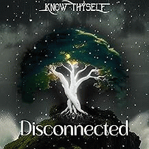 Know Thyself : Disconnected